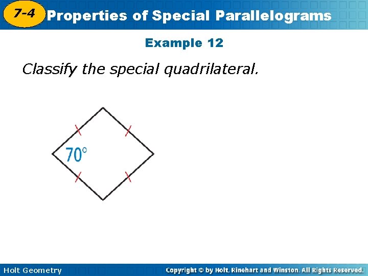 7 -4 Properties of Special Parallelograms 6 -4 Example 12 Classify the special quadrilateral.