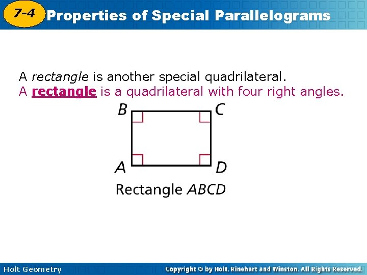 7 -4 Properties of Special Parallelograms 6 -4 A rectangle is another special quadrilateral.