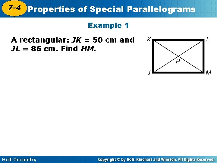 7 -4 Properties of Special Parallelograms 6 -4 Example 1 A rectangular: JK =