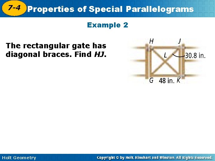 7 -4 Properties of Special Parallelograms 6 -4 Example 2 The rectangular gate has