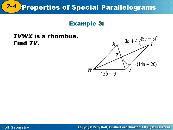 7 -4 Properties of Special Parallelograms 6 -4 Example 3: TVWX is a rhombus.