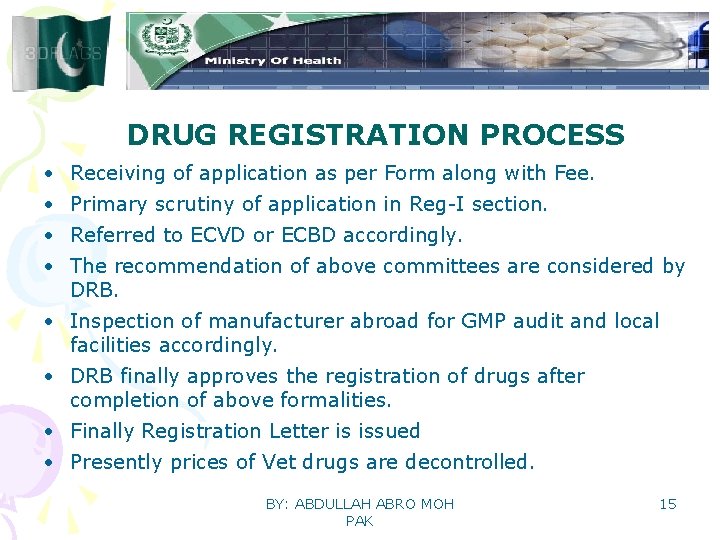 DRUG REGISTRATION PROCESS • Receiving of application as per Form along with Fee. •