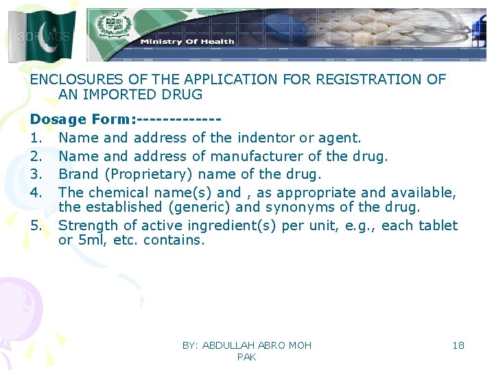 ENCLOSURES OF THE APPLICATION FOR REGISTRATION OF AN IMPORTED DRUG Dosage Form: ------1. Name