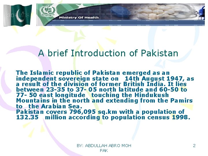 A brief Introduction of Pakistan The Islamic republic of Pakistan emerged as an independent