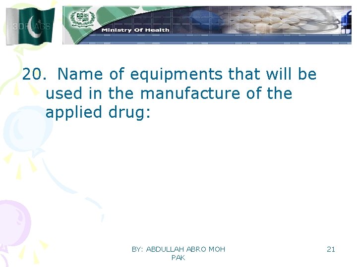 20. Name of equipments that will be used in the manufacture of the applied