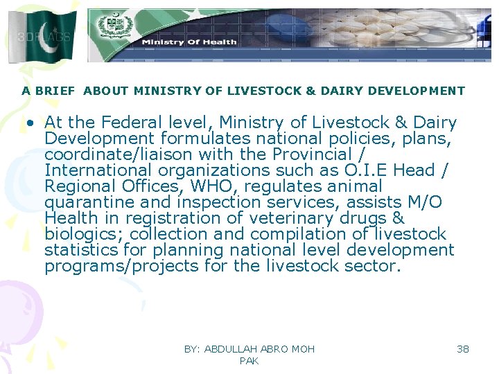 A BRIEF ABOUT MINISTRY OF LIVESTOCK & DAIRY DEVELOPMENT • At the Federal level,