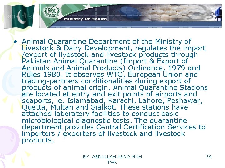  • Animal Quarantine Department of the Ministry of Livestock & Dairy Development, regulates