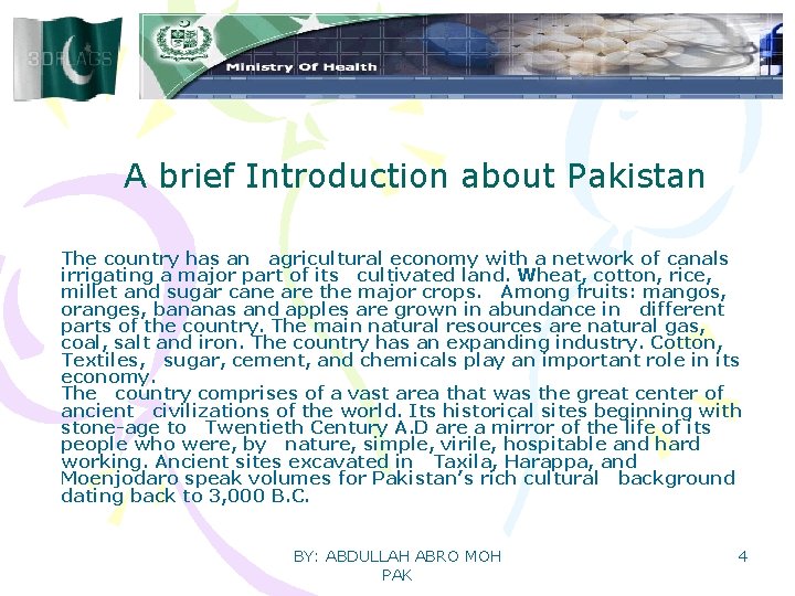 A brief Introduction about Pakistan The country has an agricultural economy with a network