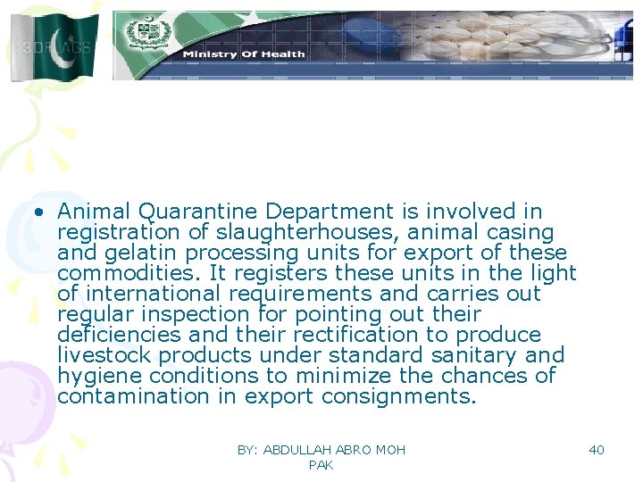  • Animal Quarantine Department is involved in registration of slaughterhouses, animal casing and