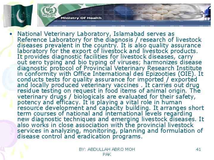  • National Veterinary Laboratory, Islamabad serves as Reference Laboratory for the diagnosis /