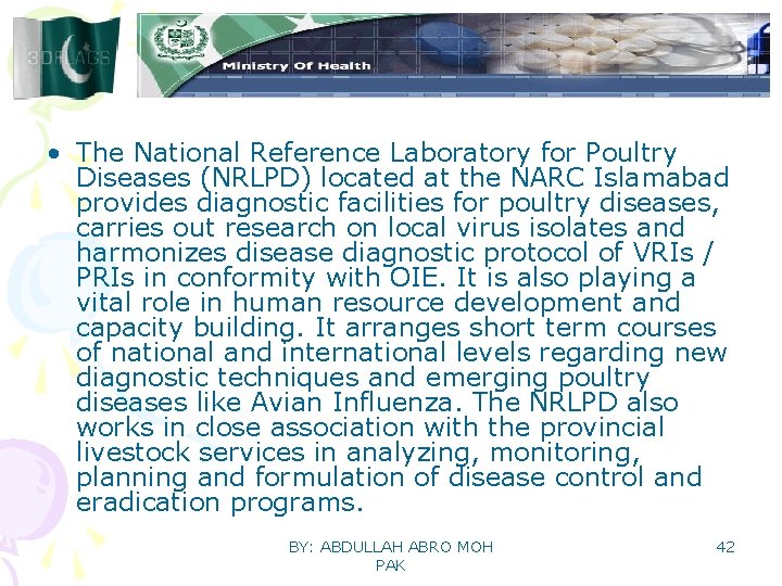  • The National Reference Laboratory for Poultry Diseases (NRLPD) located at the NARC
