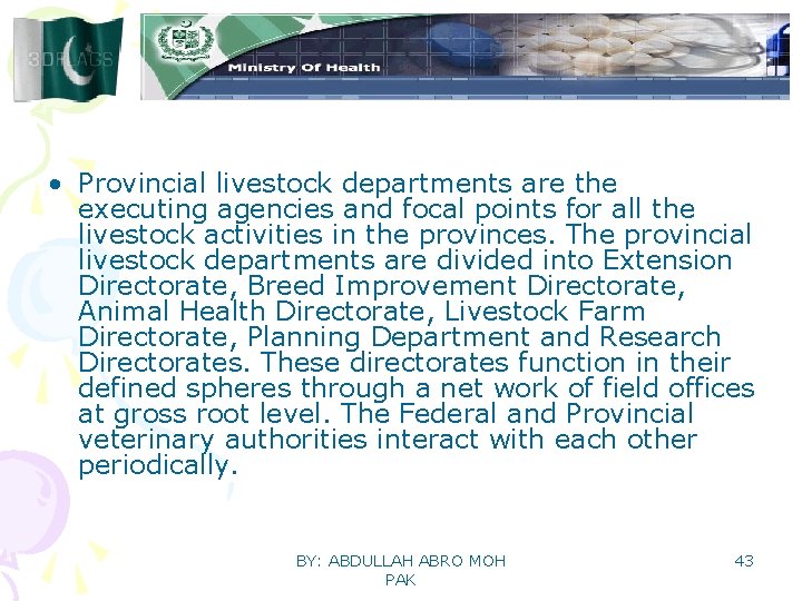  • Provincial livestock departments are the executing agencies and focal points for all