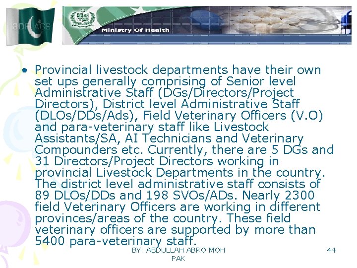  • Provincial livestock departments have their own set ups generally comprising of Senior