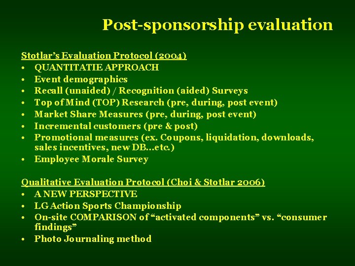 Post-sponsorship evaluation Stotlar’s Evaluation Protocol (2004) • QUANTITATIE APPROACH • Event demographics • Recall