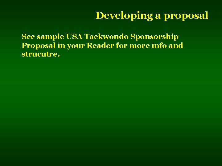 Developing a proposal See sample USA Taekwondo Sponsorship Proposal in your Reader for more