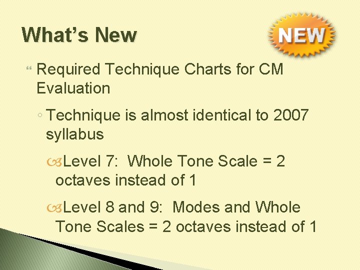 What’s New Required Technique Charts for CM Evaluation ◦ Technique is almost identical to