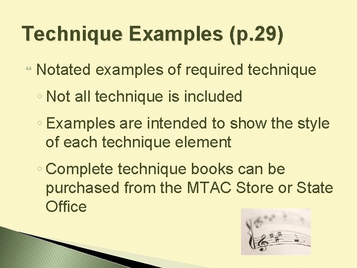 Technique Examples (p. 29) Notated examples of required technique ◦ Not all technique is