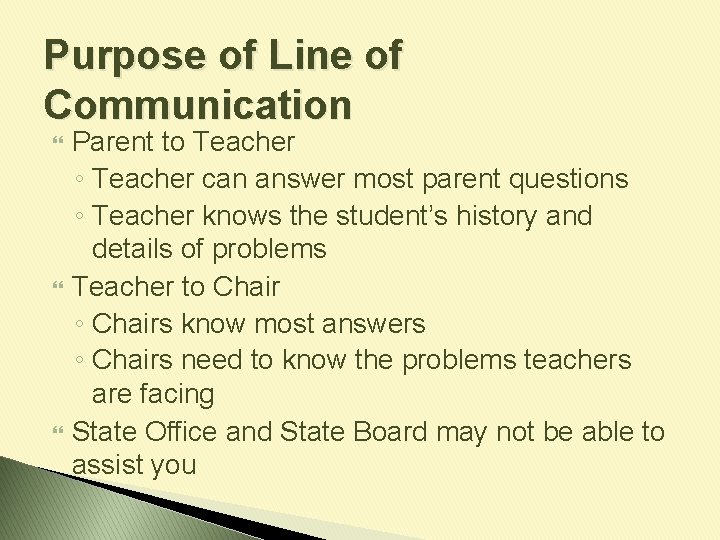 Purpose of Line of Communication Parent to Teacher ◦ Teacher can answer most parent