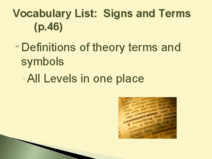 Vocabulary List: Signs and Terms (p. 46) Definitions of theory terms and symbols ◦