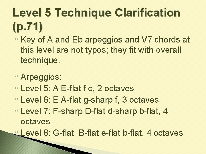 Level 5 Technique Clarification (p. 71) Key of A and Eb arpeggios and V