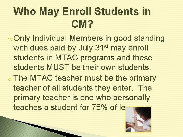 Who May Enroll Students in CM? Only Individual Members in good standing with dues