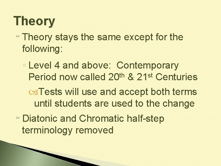 Theory stays the same except for the following: ◦ Level 4 and above: Contemporary
