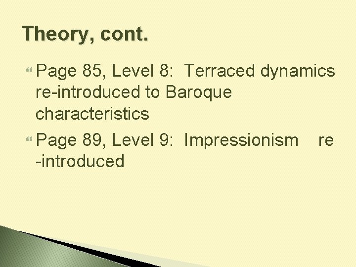 Theory, cont. Page 85, Level 8: Terraced dynamics re-introduced to Baroque characteristics Page 89,