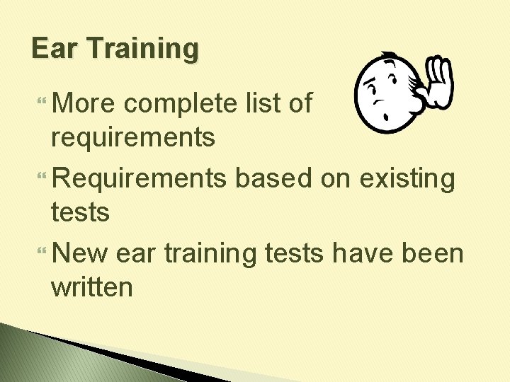 Ear Training More complete list of requirements Requirements based on existing tests New ear