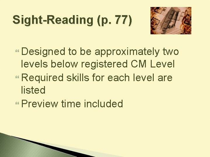 Sight-Reading (p. 77) Designed to be approximately two levels below registered CM Level Required