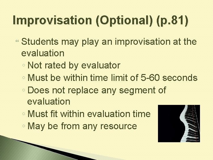 Improvisation (Optional) (p. 81) Students may play an improvisation at the evaluation ◦ Not