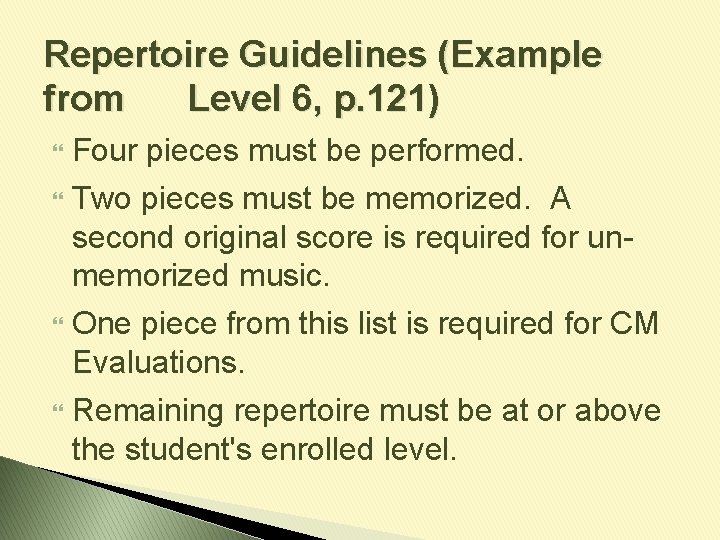 Repertoire Guidelines (Example from Level 6, p. 121) Four pieces must be performed. Two