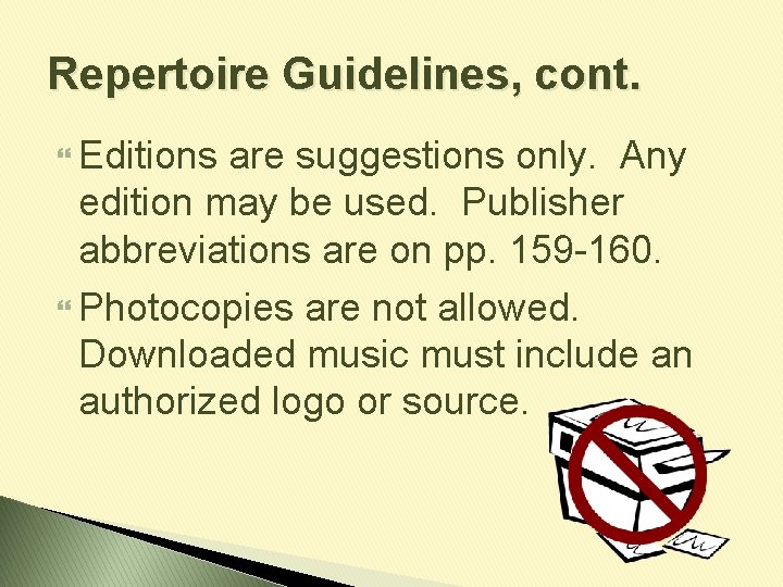 Repertoire Guidelines, cont. Editions are suggestions only. Any edition may be used. Publisher abbreviations