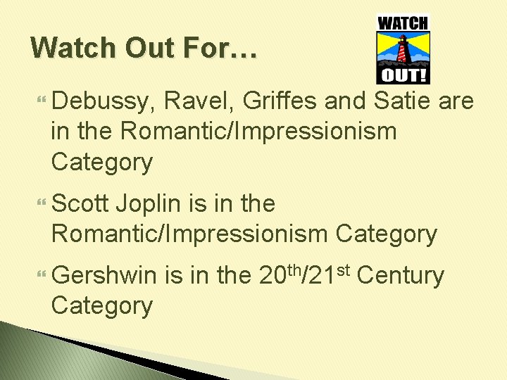 Watch Out For… Debussy, Ravel, Griffes and Satie are in the Romantic/Impressionism Category Scott