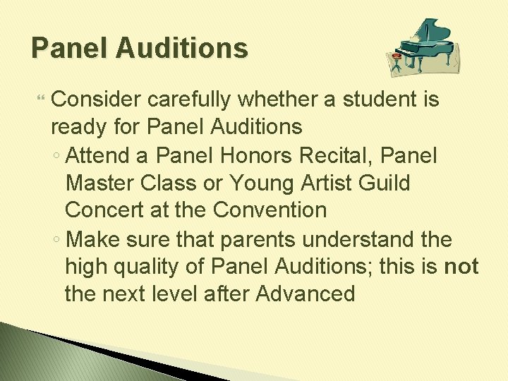 Panel Auditions Consider carefully whether a student is ready for Panel Auditions ◦ Attend