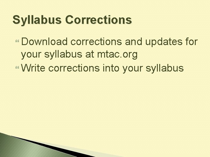 Syllabus Corrections Download corrections and updates for your syllabus at mtac. org Write corrections