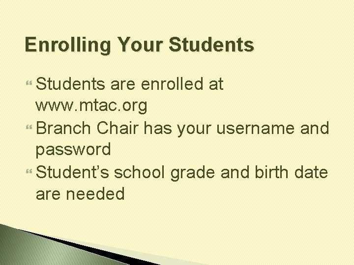 Enrolling Your Students are enrolled at www. mtac. org Branch Chair has your username