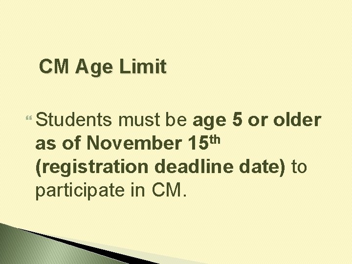 CM Age Limit Students must be age as of November 15 th 5 or