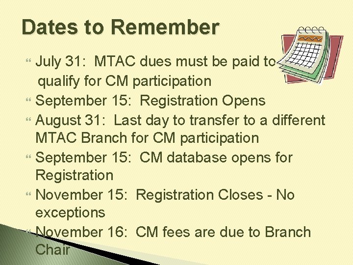 Dates to Remember July 31: MTAC dues must be paid to qualify for CM