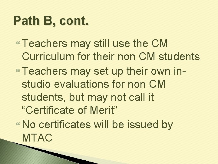 Path B, cont. Teachers may still use the CM Curriculum for their non CM