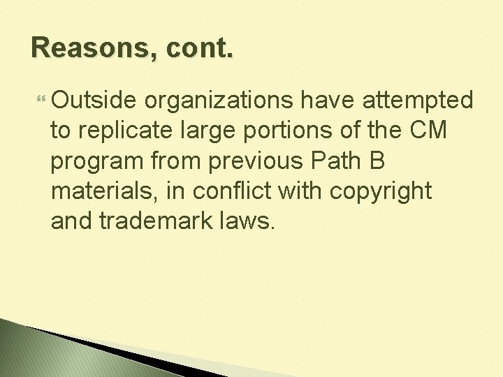 Reasons, cont. Outside organizations have attempted to replicate large portions of the CM program