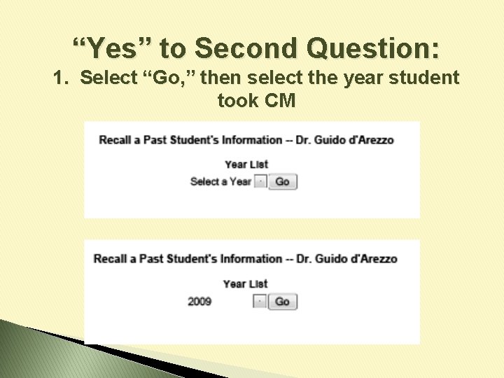 “Yes” to Second Question: 1. Select “Go, ” then select the year student took