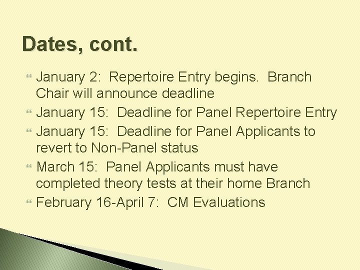 Dates, cont. January 2: Repertoire Entry begins. Branch Chair will announce deadline January 15: