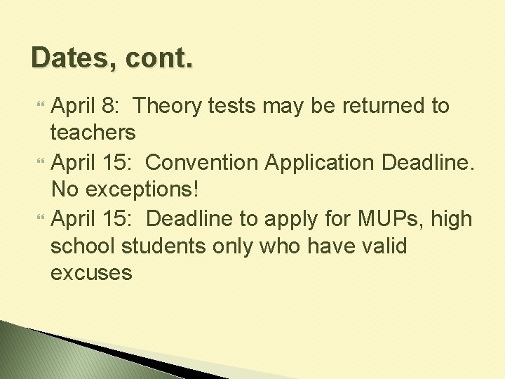 Dates, cont. April 8: Theory tests may be returned to teachers April 15: Convention