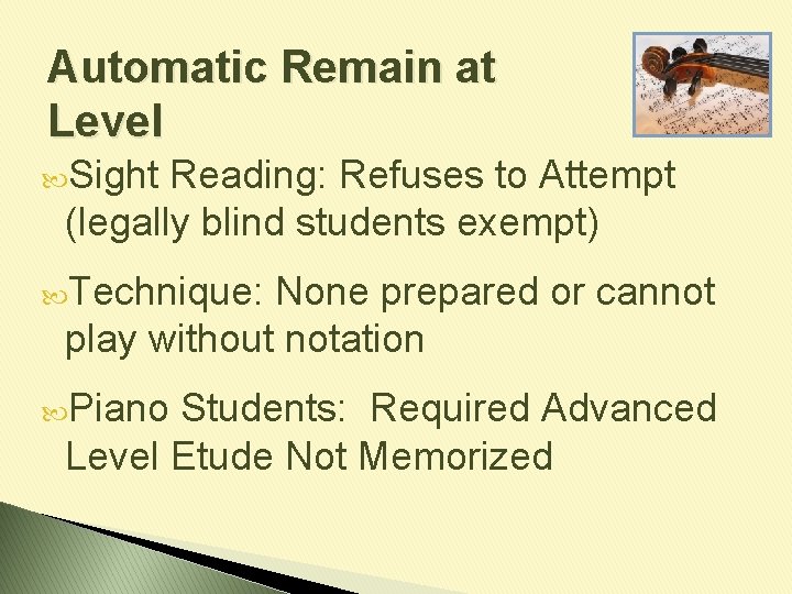 Automatic Remain at Level Sight Reading: Refuses to Attempt (legally blind students exempt) Technique: