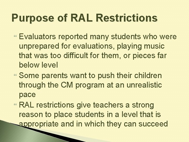 Purpose of RAL Restrictions Evaluators reported many students who were unprepared for evaluations, playing