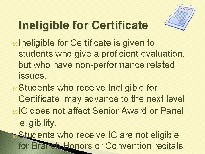 Ineligible for Certificate is given to students who give a proficient evaluation, but who