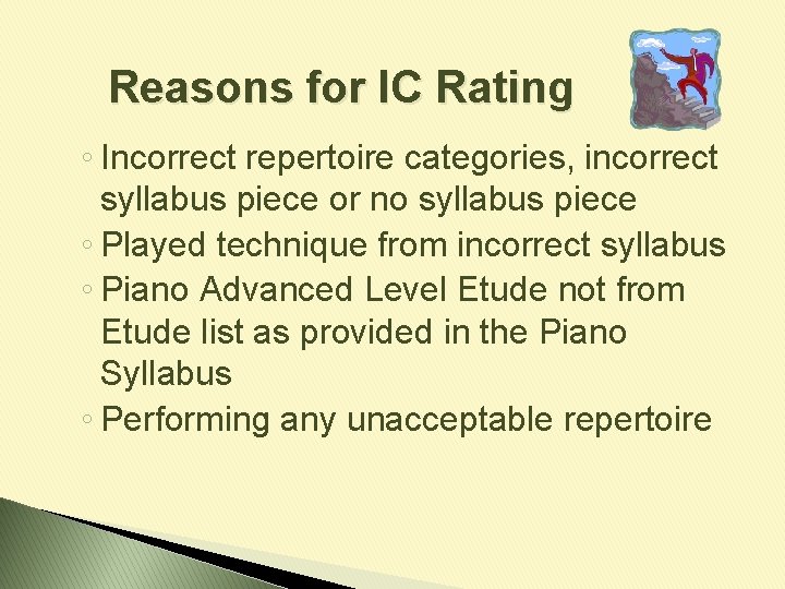 Reasons for IC Rating ◦ Incorrect repertoire categories, incorrect syllabus piece or no syllabus