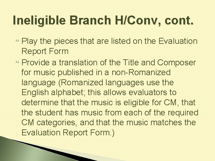 Ineligible Branch H/Conv, cont. Play the pieces that are listed on the Evaluation Report