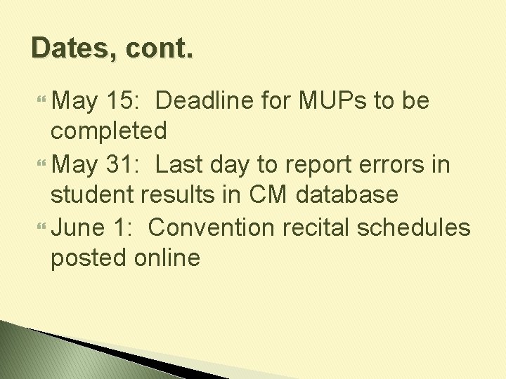 Dates, cont. May 15: Deadline for MUPs to be completed May 31: Last day