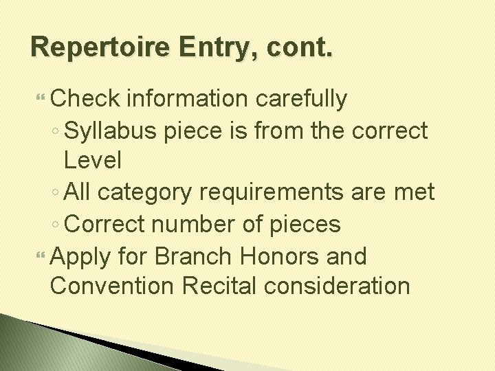 Repertoire Entry, cont. Check information carefully ◦ Syllabus piece is from the correct Level